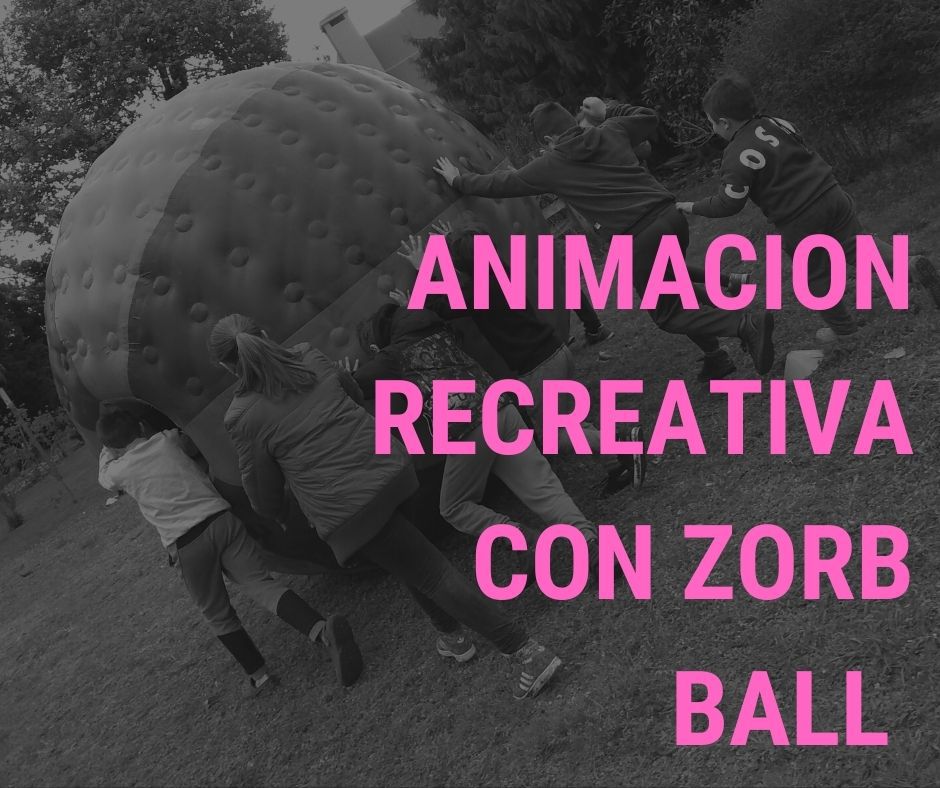 Zorb Ball diversión asegurada